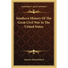 Southern History of the Great Civil War in the United States