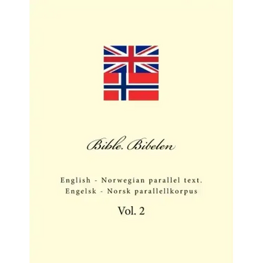 Bible. Bibelen: English - Norwegian Parallel Text. Engelsk - Norsk Parallellkorpus