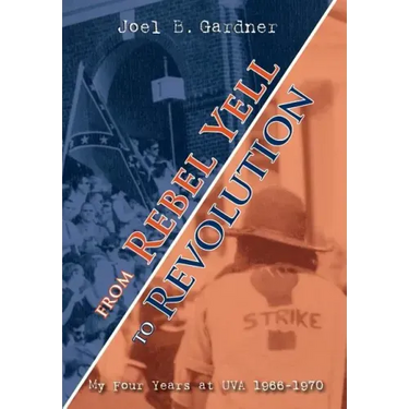From Rebel Yell to Revolution: My Four Years at UVA 1966-1970