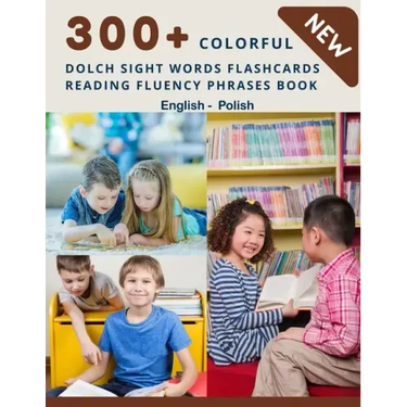 300+ Colorful Dolch Sight Words Flashcards Reading Fluency Phrases Book English - Polish: Complete list vocabulary children need to know and read firs