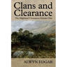 Clans and Clearance: The Highland Clearances Volume One