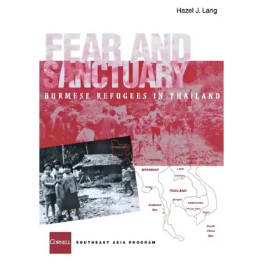 Fear and Sanctuary: Burmese Refugees in Thailand