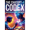 The ChatGPT-4 Codex: A Fiction Writer's Companion