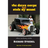 The Deuce Coupe That Stole My Heart: a memoir about building a hot rod