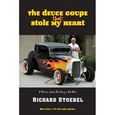 The Deuce Coupe That Stole My Heart: a memoir about building a hot rod