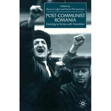 Post-Communist Romania: Coming to Terms with Transition