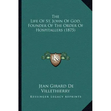 The Life Of St. John Of God, Founder Of The Order Of Hospitallers (1875)