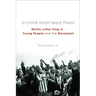 A Child Shall Lead Them PB: Martin Luther King Jr., Young People, and the Movement