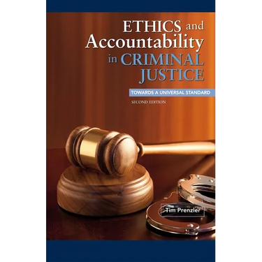 Ethics and Accountability in Criminal Justice: Towards a Universal Standard - SECOND EDITION