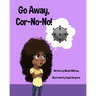 Go Away, Cor-No-No!: Bye-Bye, Bully Virus