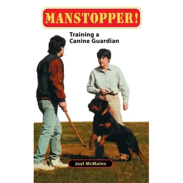Manstopper!: Training a Canine Guardian