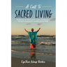 A Call To Sacred Living: Stepping into our Divine power... a path to health, peace, love, joy and harmony for ourselves and our world!