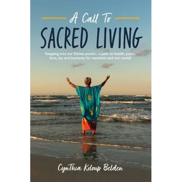 A Call To Sacred Living: Stepping into our Divine power... a path to health, peace, love, joy and harmony for ourselves and our world!