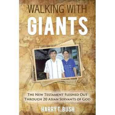 Walking with Giants: The New Testament Fleshed Out Through 20 Asian Servants of God