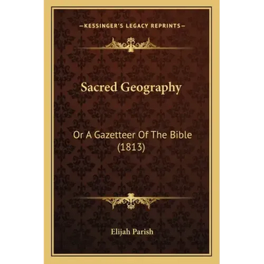 Sacred Geography: Or A Gazetteer Of The Bible (1813)