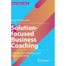 Solution-Focused Business Coaching: A Guide for Individual and Team Coaching