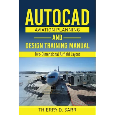 AutoCAD Aviation Planning and Design Training Manual: Two-Dimensional Airfield Layout