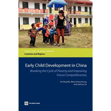 Early Child Development in China: Breaking the Cycle of Poverty and Improving Future Competitiveness