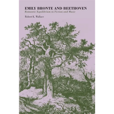 Emily Bronte and Beethoven: Romantic Equilibrium in Fiction and Music