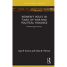 Women's Roles in Times of War and Political Violence: Reclaiming Herstory