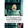 F-1 Student Visa Interview Package: The latest and most current guide for preparing and passing your F-1 Student Visa Interview...