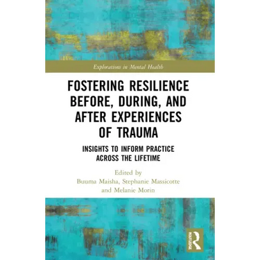 Fostering Resilience Before, During, and After Experiences of Trauma: Insights to Inform Practice Across the Lifetime