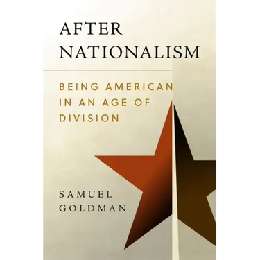 After Nationalism: Being American in an Age of Division