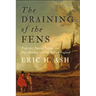 The Draining of the Fens: Projectors, Popular Politics, and State Building in Early Modern England