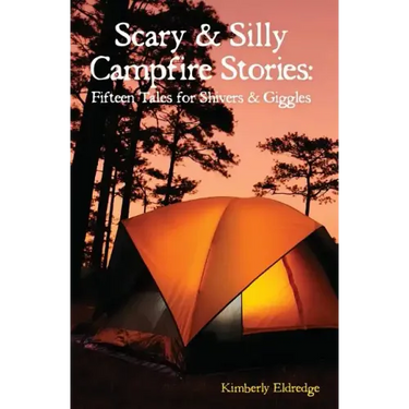 Scary & Silly Campfire Stories: Fifteen Tales For Shivers & Giggles