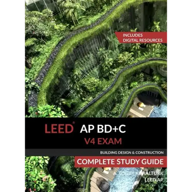 LEED AP BD+C V4 Exam Complete Study Guide (Building Design & Construction)