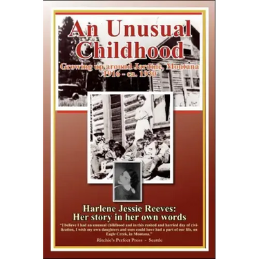 An Unusual Childhood: Growing up around Jardine, Montana - 1916 - ca 1930