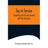 Joy in Service; Forgetting, and Pressing Onward; Until the Day Dawn