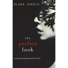 The Perfect Look (A Jessie Hunt Psychological Suspense Thriller-Book Six)