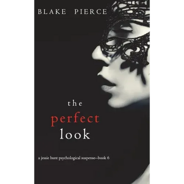 The Perfect Look (A Jessie Hunt Psychological Suspense Thriller-Book Six)