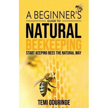 Natural Beekeeping: A beginner's guide