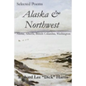 Selected Poems: Alaska & Northwest: Alaska, Alberta, British Columbia, Washington