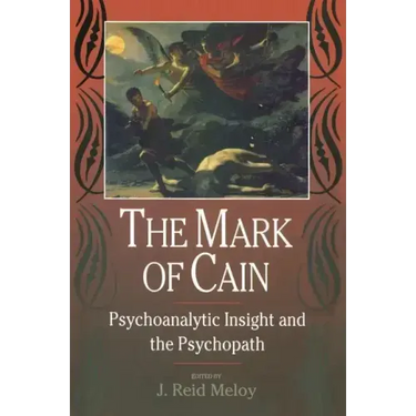 The Mark of Cain: Psychoanalytic Insight and the Psychopath