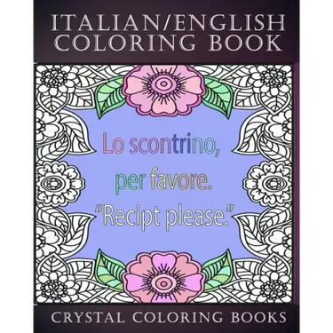 Italian / English Coloring Book: 30 Page Italian /English Phrase Coloring Pages. A Brilliant Stress Relief Adult Coloring Book. Fantastic To Take On H