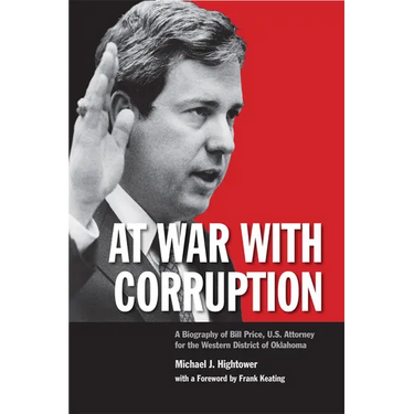 At War with Corruption: A Biography of Bill Price, U.S. Attorney for the Western District of Oklahoma