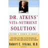 Dr. Atkins' Vita-Nutrient Solution: Nature's Answer to Drugs