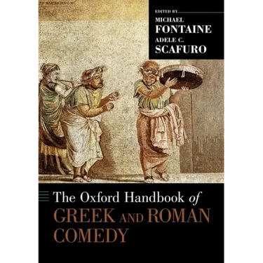 The Oxford Handbook of Greek and Roman Comedy