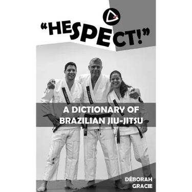 "Hespect!": A Dictionary of Brazilian Jiu-Jitsu