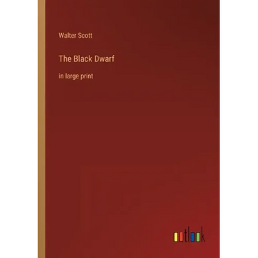 The Black Dwarf: in large print