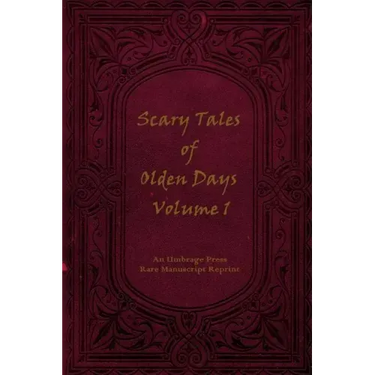 Scary Tales of Olden Days Volume 1: 'Folklore and Oral Histories of the Old World'