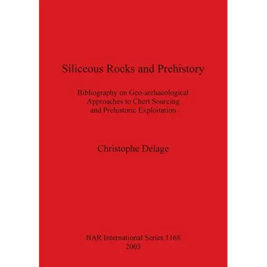 Siliceous Rocks and Prehistory: Bibliography on Geo-archaeological Approaches to Chert Sourcing and Prehistoric Exploitation
