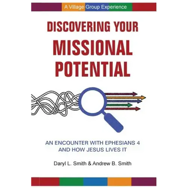 Discovering Your Missional Potential: An Encounter with Ephesians 4 and How Jesus Lives It