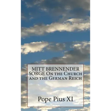 MITT BRENNENDER SORGE On the Church and the German Reich