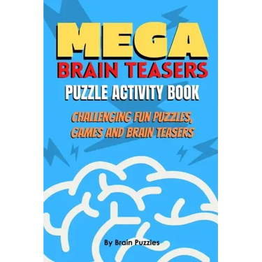 Mega Brain Teasers Puzzle Activity Book: Puzzle Activity Book, Brain Games Book, Brain Games Puzzles Books