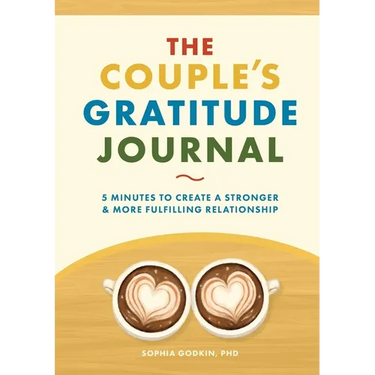 The Couple's Gratitude Journal: 5 Minutes to Create a Stronger and More Fulfilling Relationship