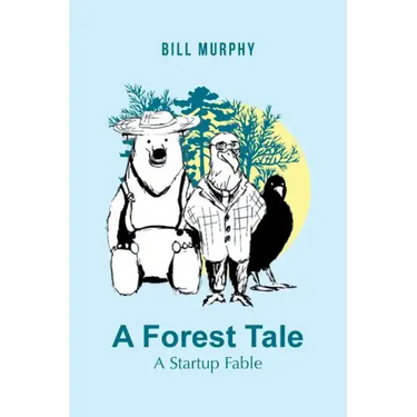 A Forest Tale: A Startup Fable